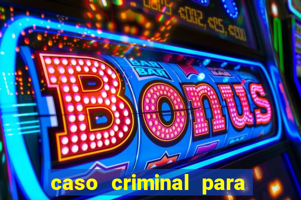 caso criminal para resolver pdf